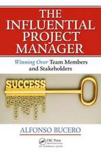 The Influential Project Manager: Winning Over Team Members and Stakeholders