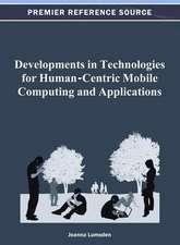 Developments in Technologies for Human-Centric Mobile Computing and Applications