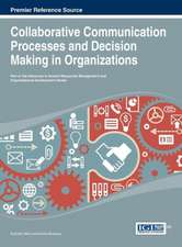 Collaborative Communication Processes and Decision Making in Organizations