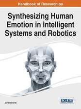 Handbook of Research on Synthesizing Human Emotion in Intelligent Systems and Robotics