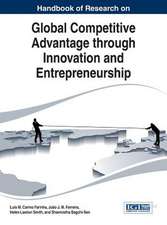 Handbook of Research on Global Competitive Advantage Through Innovation and Entrepreneurship: Strategies and Predictions for the Future