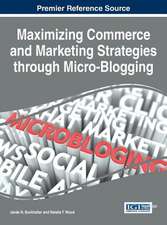 Maximizing Commerce and Marketing Strategies Through Micro-Blogging: Strategies and Predictions for the Future