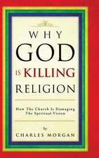 Why God Is Killing Religion