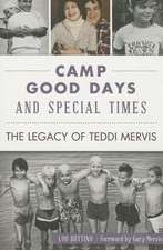 Camp Good Days & Special Times: The Legacy of Teddi Mervis