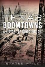 Texas Boomtowns: A History of Blood and Oil