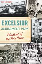 Excelsior Amusement Park: Playland of the Twin Cities