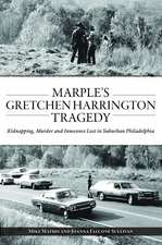 Marple's Gretchen Harrington Tragedy: Kidnapping, Murder and Innocence Lost in Suburban Philadelphia