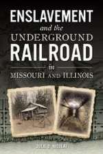 Enslavement and the Underground Railroad in Missouri and Illinois