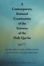 A Contemporary, Rational Examination of the Sciences of the Holy Qur' N