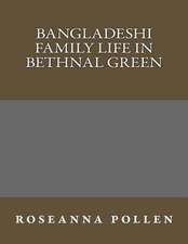 Bangladeshi Family Life in Bethnal Green