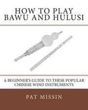 How to Play Bawu and Hulusi