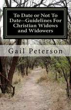 To Date or Not to Date--Guidelines for Christian Widows and Widowers