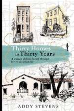 Thirty Homes in Thirty Years