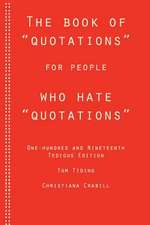 The Book of Quotations for People Who Hate Quotations