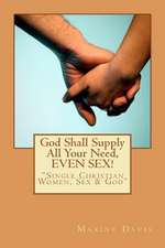 God Shall Supply All Your Need, Even Sex!