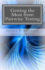 Getting the Most from Pairwise Testing