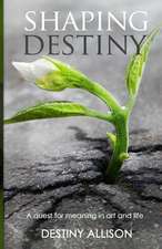 Shaping Destiny