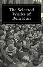 The Selected Works of Bela Kun