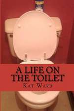 A Life on the Toilet