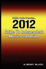 2012 Guide to Independent Music Promotion