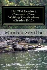 The 21st Century Common Core Writing Curriculum (Grades K-12)