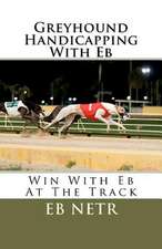 Greyhound Handicapping with Eb