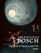 Jheronimus Bosch: The Road to Heaven and Hell