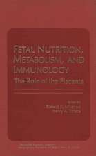 Fetal Nutrition, Metabolism, and Immunology: The Role of the Placenta