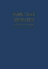 Parent-Child Separation: Psychosocial Effects on Development