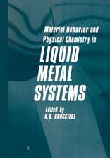 Material Behavior and Physical Chemistry in Liquid Metal Systems