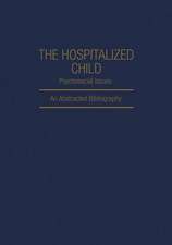 The Hospitalized Child Psychosocial Issues: An Abstracted Bibliography