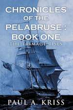 Chronicles of the Pelabruse: Book One: The Trimage Rises