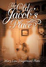 Mary Lou (Hagerman) Plotts: Old Jacob's Place