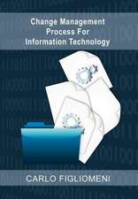 Figliomeni, C: Change Management Process for Information Tec