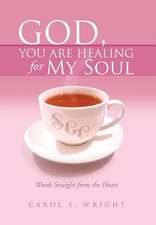 Wright, C: God, You Are Healing for My Soul (Words Straight