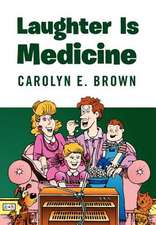 Brown, C: Laughter Is Medicine