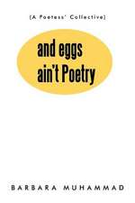 And Eggs Ain't Poetry