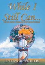 Phelps, R: While I Still Can...