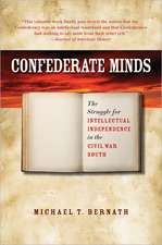 Confederate Minds: The Struggle for Intellectual Independence in the Civil War South