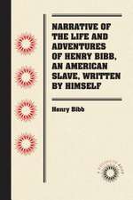 Narrative of the Life and Adventures of Henry Bibb, an American Slave, Written by Himself