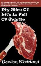 My Slice of Life Is Full of Gristle