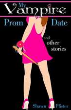 My Vampire Prom Date and Other Stories