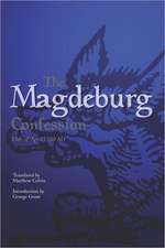 The Magdeburg Confession: 13th of April 1550 Ad