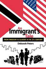 An Immigrant's Tale - From Freedom to Slavery in the 21st. Century