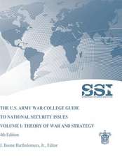 The U.S. Army War College Guide to National Security Issues Volume I