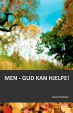 Men - Gud Kan Hjelpe!