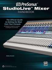 PreSonus StudioLive Mixer Handbook: The Official Guide to Getting the Most from Your Console