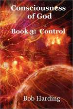 Consciousness of God Book 3: Control