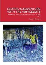 LEOFRIC'S ADVENTURE WITH THE WIFFLEBOTS