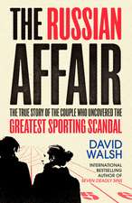 The Russian Affair: The True Story of the Couple who Uncovered the Greatest Sporting Scandal